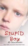 Stupid Boy (Dear Teddy: A Journal Of A Boy, #3) - J.D. Stockholm