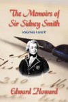 The Memoirs of Sir Sidney Smith - Edward Howard