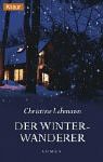 Der Winterwanderer Roman - Christine Lehmann