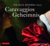 Caravaggios Geheimnis - Tilman Röhrig