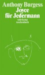 Joyce Für Jedermann: Eine Einführung In Das Werk Von James Joyce Für Den Einfachen Leser - Anthony Burgess