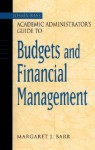 Academic Administrator's Guide to Budgets and Financial Management - Margaret J. Barr