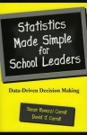 Statistics Made Simple for School Leaders: Data-Driven Decision Making - Susan Rovezzi Carroll, David J Carroll