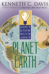 Don't Know Much About Planet Earth - Kenneth C. Davis, Tom Bloom