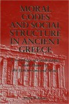 Moral Codes and Social Structure in Ancient Greece - Joseph M. Bryant