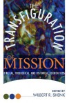 The Transfiguration of Mission: Biblical, Theological & Historical Foundations - Wilbert R. Shenk