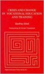 Crisis and Change in Vocational Education and Training: Managing the Process of Change - Geoffrey Elliott, Ernest Theodossin