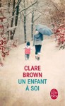 Un enfant à soi - Clare Brown, Sylvie Schneiter