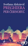 Preghiera per Černobyl' - Sergio Rapetti, Swietłana Aleksijewicz