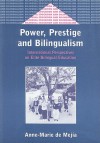 Power, Prestige and Bilingualism: International Perspectives on Elite Bilingual Education - Anne-Marie De Mejia