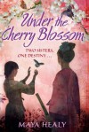 Under the Cherry Blossom - Maya Healy, Helen Hart