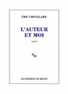 L'auteur et moi - Eric Chevillard