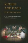 Kinship and Food in South East Asia - Monica Janowski, Monica Janowski