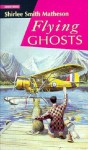 Flying Ghosts (Gemini Books (Toronto, Ont.).) - Shirlee Smith Matheson, Shirlee Smith-Matheson