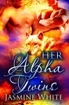 Her Alpha Twins: A Paranormal Menage Romance - Jasmine White