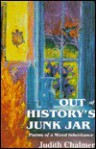 Out of History's Junk Jar: Poems of a Mixed Inheritance - Judith Chalmer