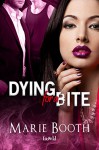 Dying for a Bite - Marie Booth