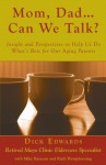 Mom, Dad ... Can We Talk? Insight and Perspectives to Help Us Do What's Best for Our Aging Parents - Dick Edwards