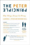 The Peter Principle: Why Things Always Go Wrong - Dr. Laurence J. Peter, Raymond Hull