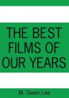 The Best Films Of Our Years - M. Owen Lee