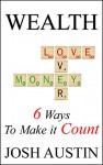 Wealth: 6 Ways to Make it Count - Josh Austin