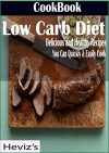 Low Carb Diet: Delicious and Healthy Recipes You Can Quickly & Easily Cook Over 100 Recipes - Heviz's