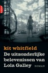 De uitzonderlijke belevenissen van Lola Galley - Kit Whitfield, Jeannet Dekker