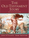 Old Testament Story, The (7th Edition) - John Tullock, Tullock, John / McEntire, Mark Tullock, John / McEntire, Mark