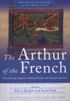 The Arthur of the French: The Arthurian Legend in Medieval French and Occitan Literature - Glyn S. Burgess