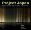 Project Japan: Architecture and Art Media Edo to Now - Graham Cooper, Fumihiko Maki, Kisho Kurokawa