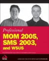 Professional MOM 2005, SMS 2003, and WSUS - Randy Holloway