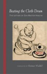 Beating the Cloth Drum: Letters of Zen Master Hakuin - Haukin, Norman Waddell