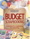 Budget Scrapbooking: Great Ideas for Scrapbooking on a Shoestring - Memory Makers Books