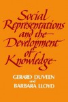 Social Representations and the Development of Knowledge - Gerard Duveen