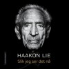 Slik jeg ser det nå - Haakon Lie, Hilde Harbo, Hans Olav Lahlum