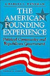 The American Founding Experience: Political Community and Republican Government - Charles S. Hyneman, Charles E. Gilbert