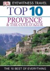 Top 10 Provence & Cote D'Azur (EYEWITNESS TOP 10 TRAVEL GUIDES) - Anthony Peregrine, Robin Gauldie