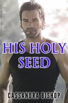 His Holy Seed (Taboo Romance) - Cassandra Bishop