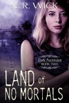 Land of No Mortals - N.R. Wick