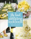 The Knot Ultimate Wedding Lookbook: More Than 1,000 Cakes, Centerpieces, Bouquets, Dresses, Decorations, and Ideas for the Perfect Day - Carley Roney, Editors Of The Knot