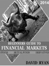 Beginners Guide To Financial Markets - David Ryan