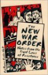 The New War Order: Notes from the Front Lines of Resistance - Helen Gilbert