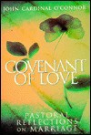 Covenant of Love: Pastoral Reflections on Marriage - John Cardinal O'Connor