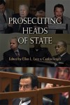 Prosecuting Heads of State - Ellen L. Lutz, Caitlin Reiger