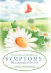 Symptoms: The Language of the Soul: A Gift of Transformation - Susan Manion MacDonald