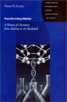 Transforming Matter: A History of Chemistry from Alchemy to the Buckyball - T.H. Levere