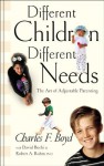 Different Children, Different Needs: Understanding the Unique Personality of Your Child - Dr Charles F. Boyd, David Boehi