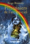 Prisonniers de l'arc-en-ciel - Serge Brussolo