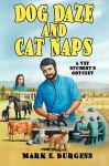 Dog Daze and Cat Naps: A Vet Student's Odyssey - Mark E. Burgess