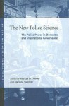 The New Police Science: The Police Power in Domestic and International Governance - Markus Dubber, Markus Dubber